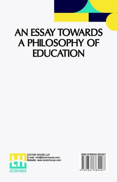 An Essay Towards A Philosophy Of Education