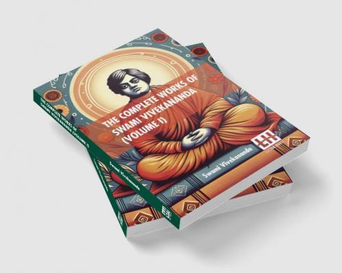 The Complete Works Of Swami Vivekananda (Volume I)
