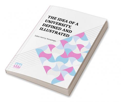 The Idea Of A University Defined And Illustrated