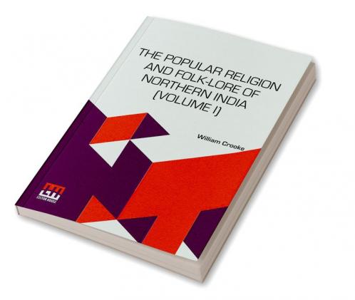 The Popular Religion And Folk-Lore Of Northern India (Volume I)