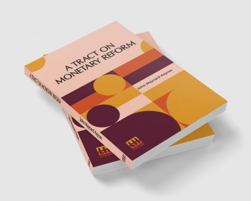 A Tract On Monetary Reform