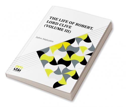 The Life Of Robert Lord Clive (Volume III)