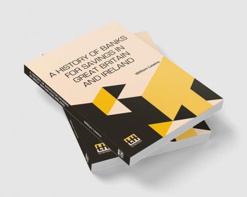 A History Of Banks For Savings In Great Britain And Ireland