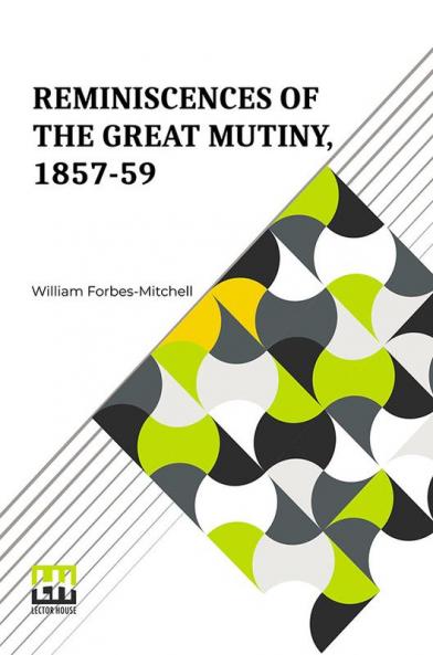 Reminiscences Of The Great Mutiny 1857-59