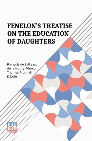 Fenelon s Treatise On The Education Of Daughters