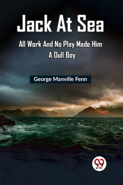 Jack At Sea All Work And No Play Made Him A Dull Boy
