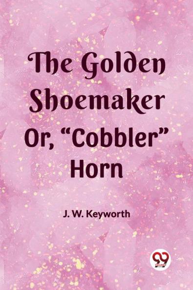 The Golden Shoemaker Or Cobbler Horn