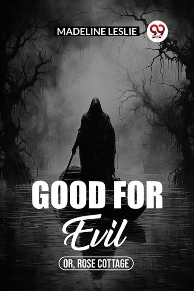 Good for evil Or Rose Cottage