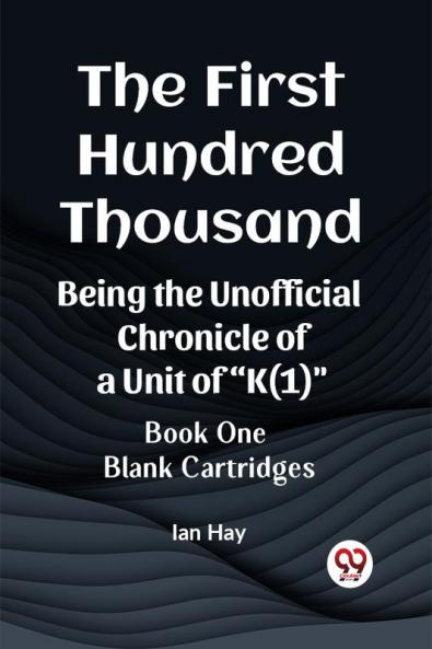 The First Hundred Thousand Being the Unofficial Chronicle of a Unit of K(1) BOOK ONE BLANK CARTRIDGES