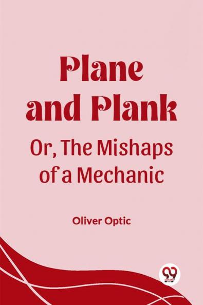 Plane and Plank Or The Mishaps of a Mechanic