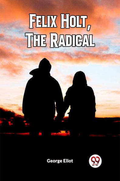 Felix Holt The Radical