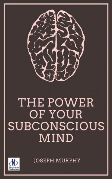 The Power of your Subconscious Mind by Joseph Murphy