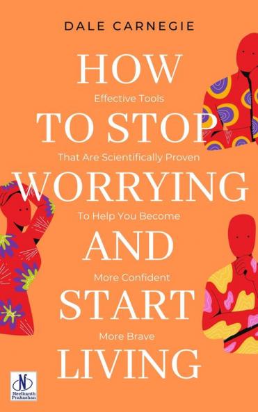 How to Stop Worrying & Start Living by Dale Carnegie