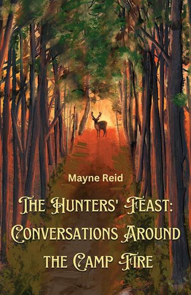 The Hunters’ Feast: Conversations Around The Camp Fire