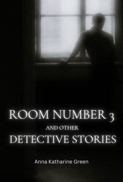 Room Number 3 and Other Detective Stories