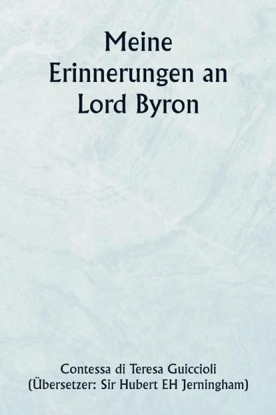 Meine Erinnerungen an  Lord Byron