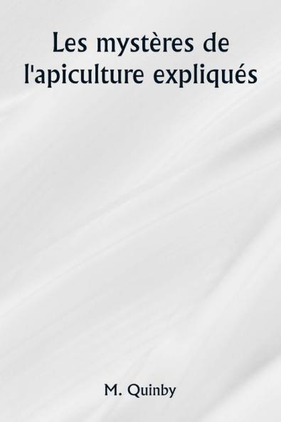 Les mystères de l'apiculture expliqués