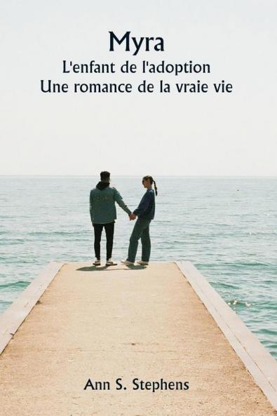 Myra  L'enfant de l'adoption  Une romance de la vraie vie