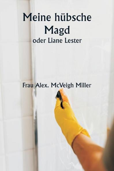 Meine hübsche Magd  oder Liane Lester