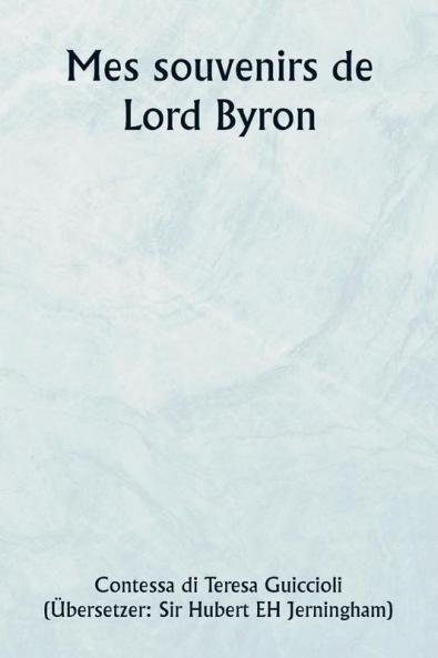 Mes souvenirs de  Lord Byron