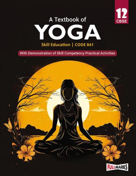 A Textbook of Yoga Class 12 (Skill Education- Code 841) for CBSE 2024-25