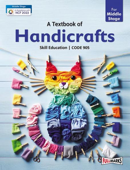 A Textbook of Handicrafts For Middle Stage (Skill Education- Code 905) for CBSE 2024-25