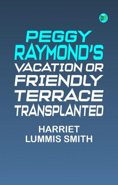 Peggy Raymond's Vacation Or Friendly Terrace Transplanted