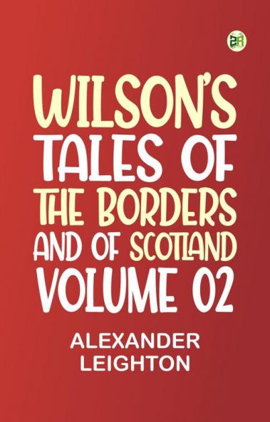 Wilson's Tales of the Borders and of Scotland Volume 02
