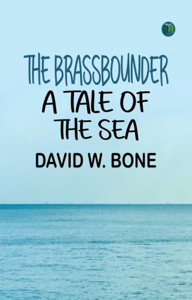 The Brassbounder A Tale of the Sea