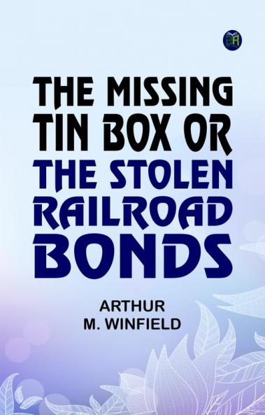 The Missing Tin Box Or The Stolen Railroad Bonds