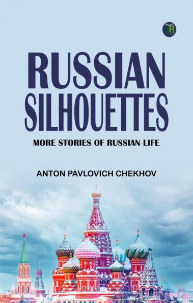 Russian Silhouettes: More Stories of Russian Life