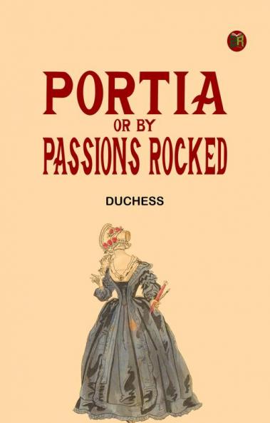 Portia; Or By Passions Rocked