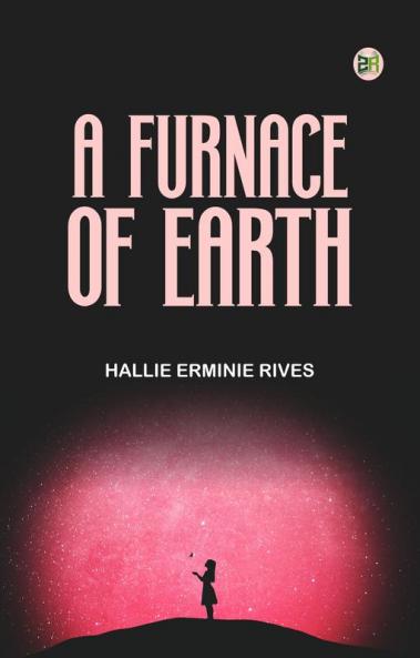 A Furnace of Earth