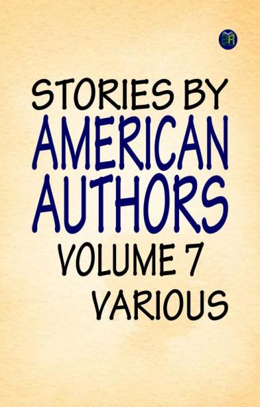 Stories by American Authors Volume 7