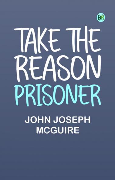Take the Reason Prisoner