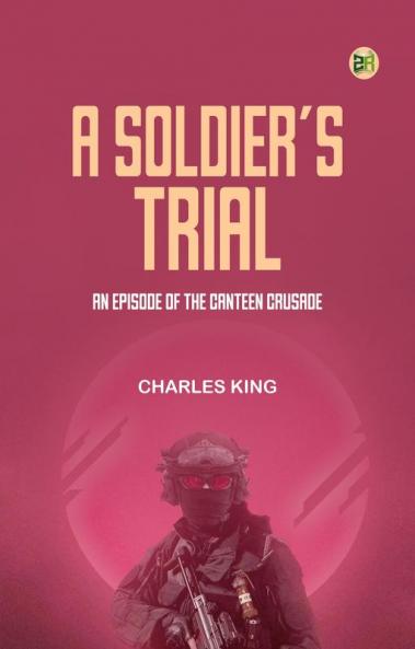 A Soldier's Trial: An Episode of the Canteen Crusade
