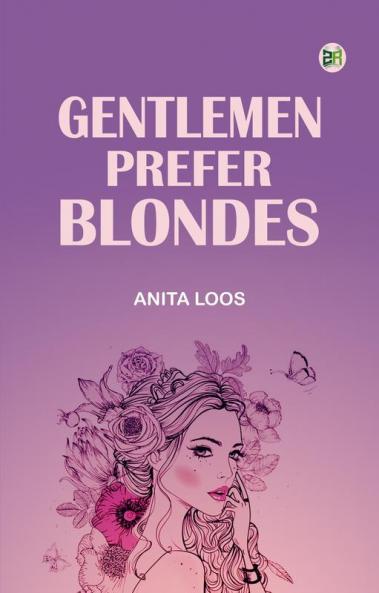 Gentlemen Prefer Blondes: The Illuminating Diary of a Professional Lady