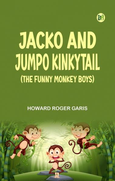 Jacko and Jumpo Kinkytail (The Funny Monkey Boys)