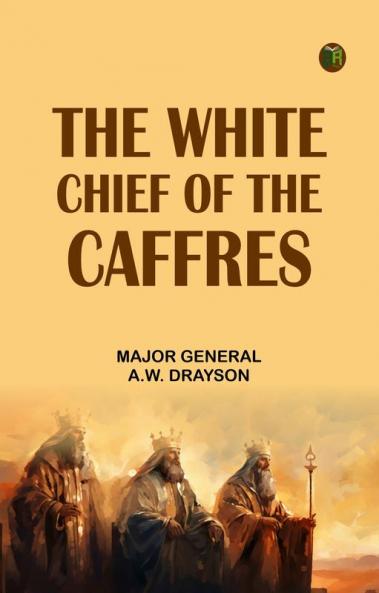 The White Chief of the Caffres
