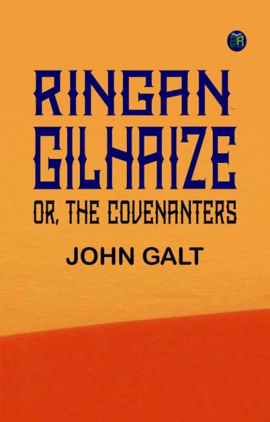 Ringan Gilhaize or The Covenanters