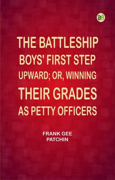 The Battleship Boys' First Step Upward; Or Winning Their Grades as Petty Officers