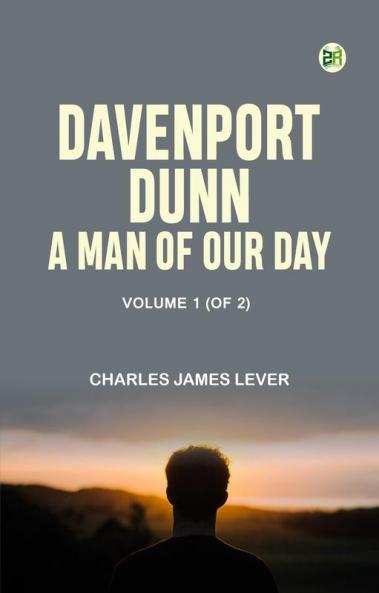 Davenport Dunn a Man of Our Day. Volume 1 (of 2)