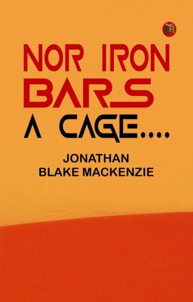 Nor Iron Bars a Cage....