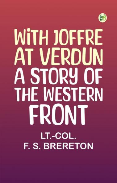 With Joffre at Verdun: A Story of the Western Front