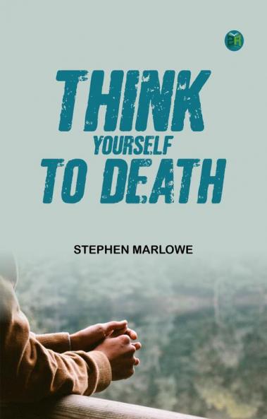 Think Yourself to Death