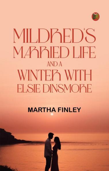 Mildred's Married Life and a Winter with Elsie Dinsmore