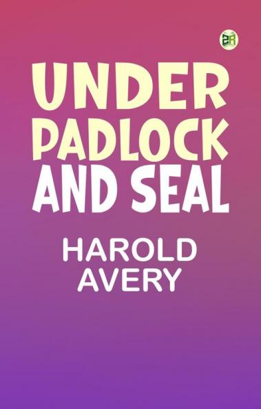 Under Padlock and Seal