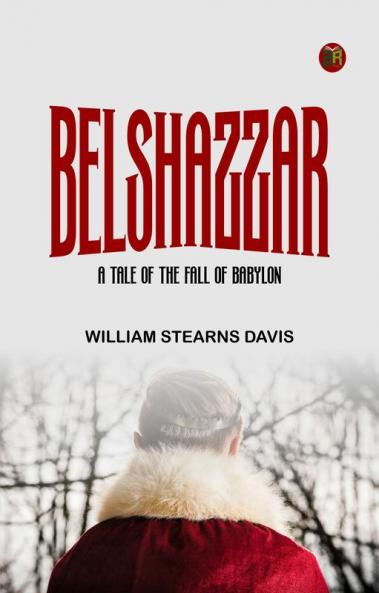 Belshazzar: A Tale of the Fall of Babylon