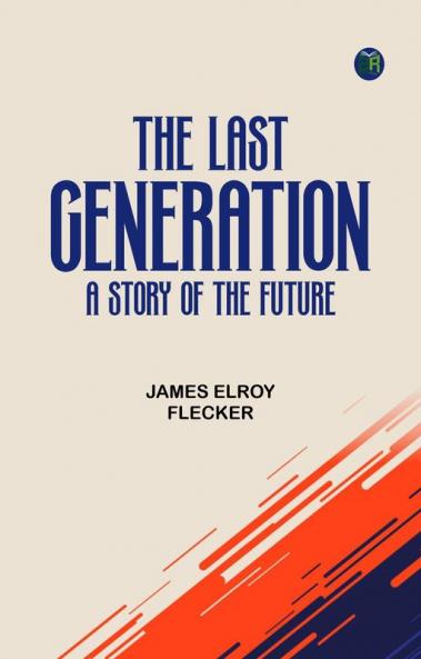The Last Generation: A Story of the Future