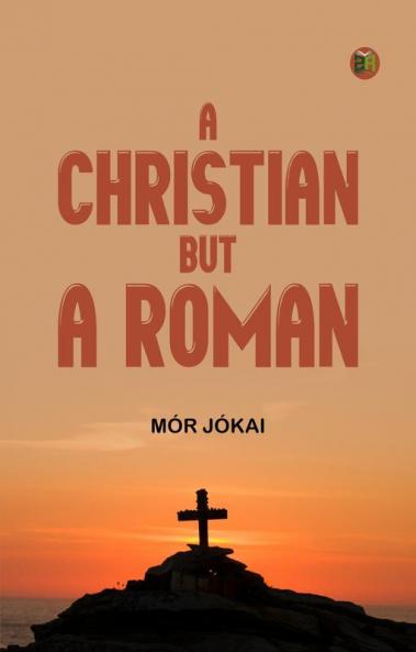 A Christian But a Roman